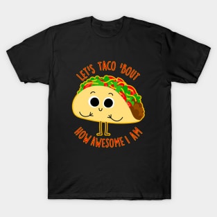 Let's Taco Bout How Awesome I Am T-Shirt